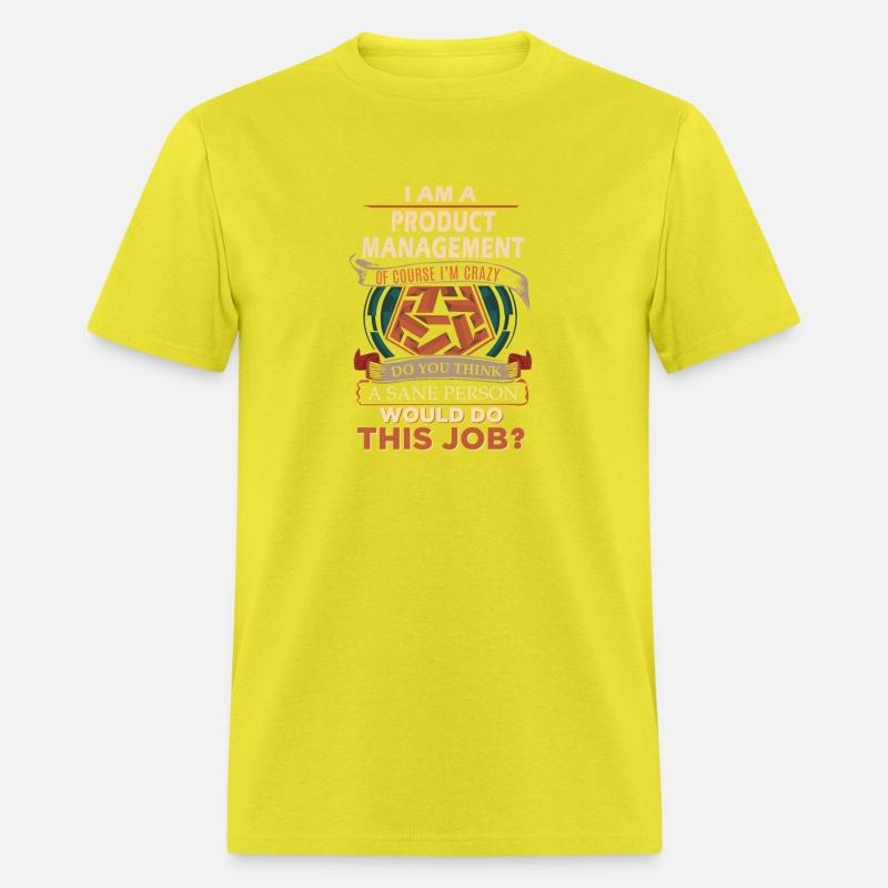 Product Management T Shirt - Sane Person Gift Item