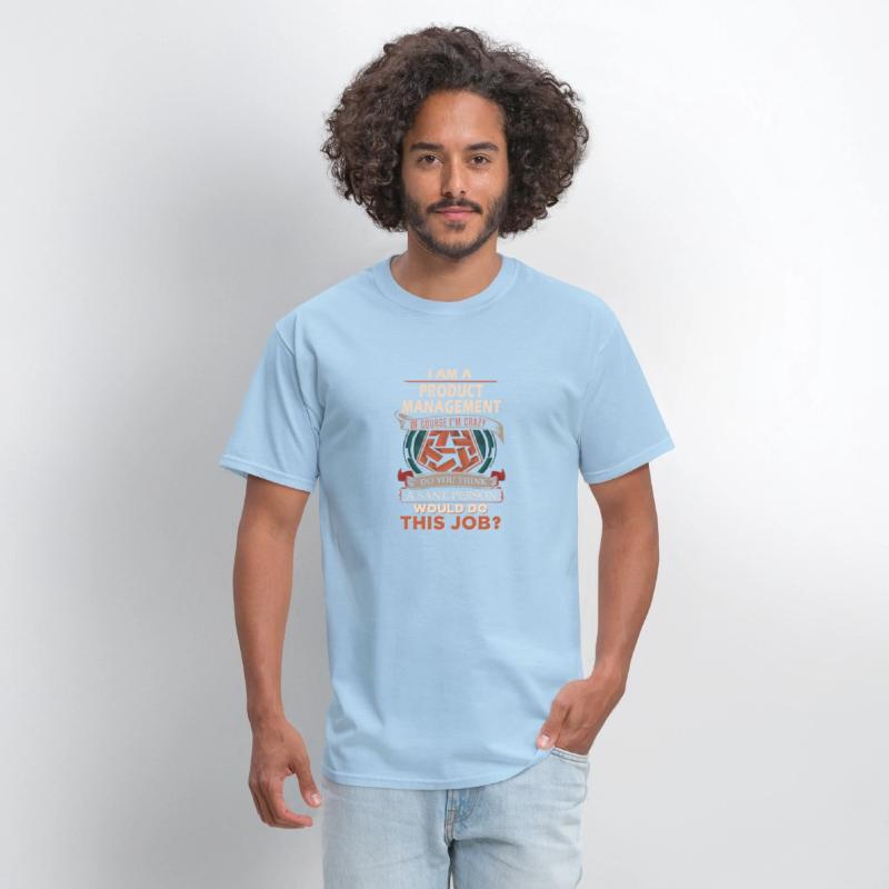 Product Management T Shirt - Sane Person Gift Item