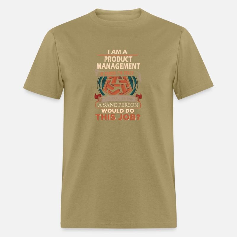 Product Management T Shirt - Sane Person Gift Item