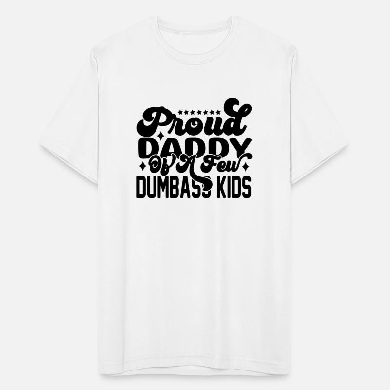 Proud Daddy Of A Few Dumbass Kids Classic T-shirt