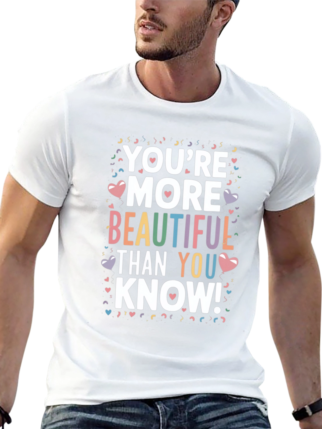 Youre More Beautiful Than You Know! T-Shirt