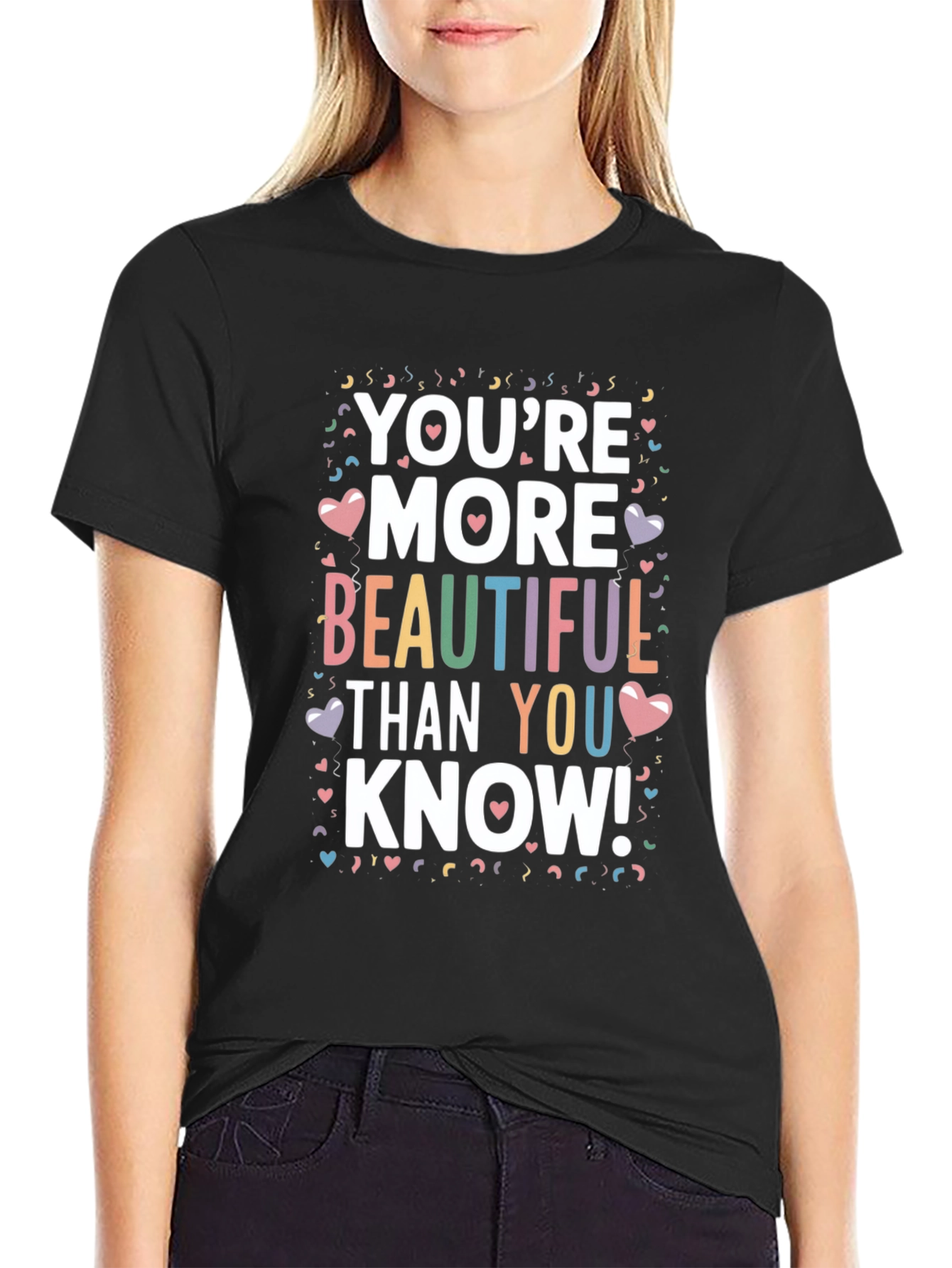 Youre More Beautiful Than You Know! T-Shirt