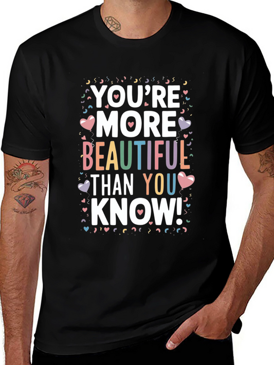 Youre More Beautiful Than You Know! T-Shirt