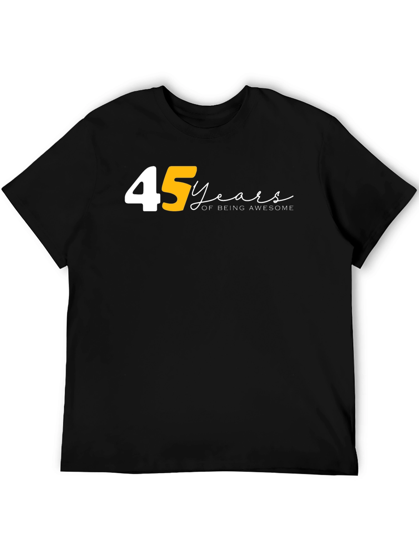 45 Years of Being Awesome Black T-Shirt