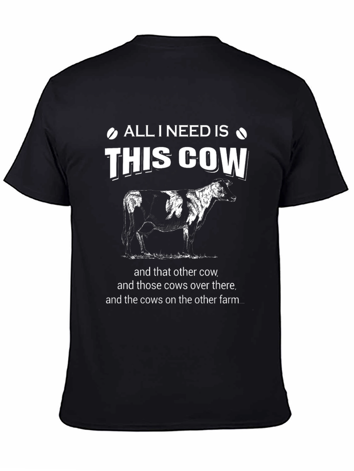 All I Need Is This Cow Black T-Shirt