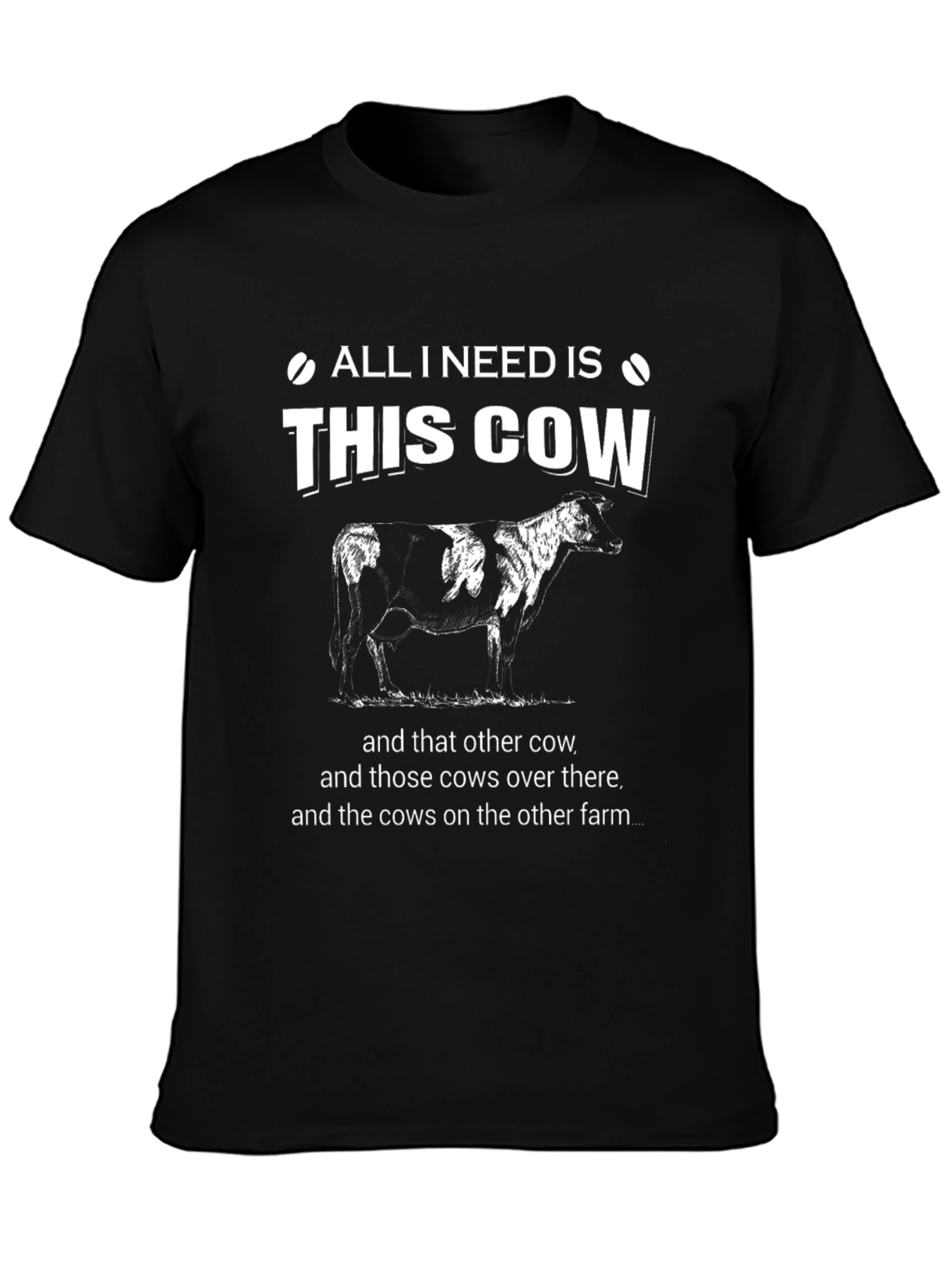 All I Need Is This Cow Black T-Shirt