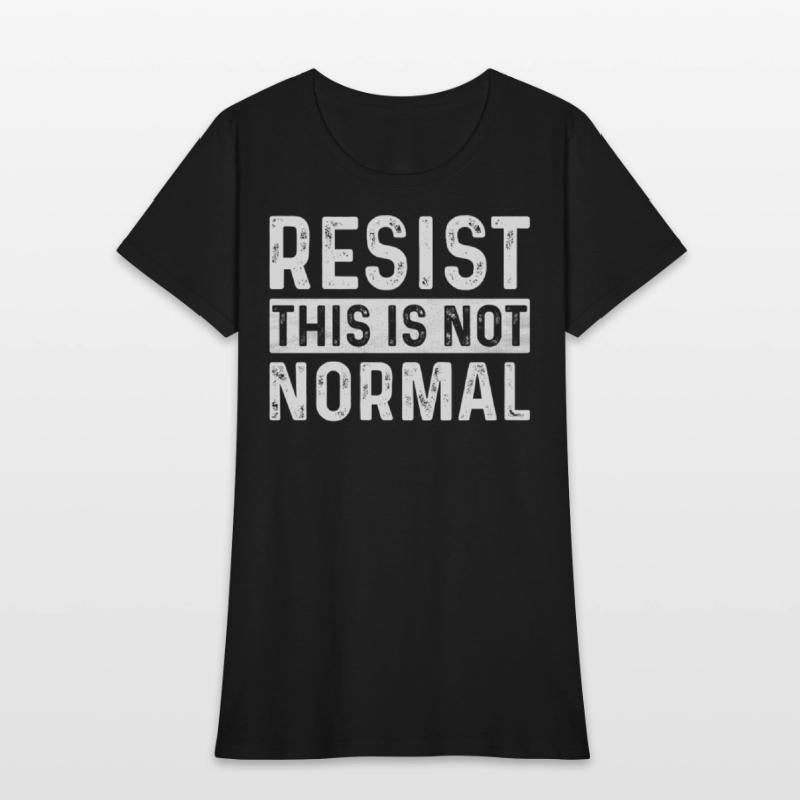 Resist This Is Not Normal Activist Trendy