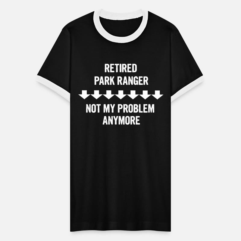 Retired Park Ranger Not My Problem Anymore Gift