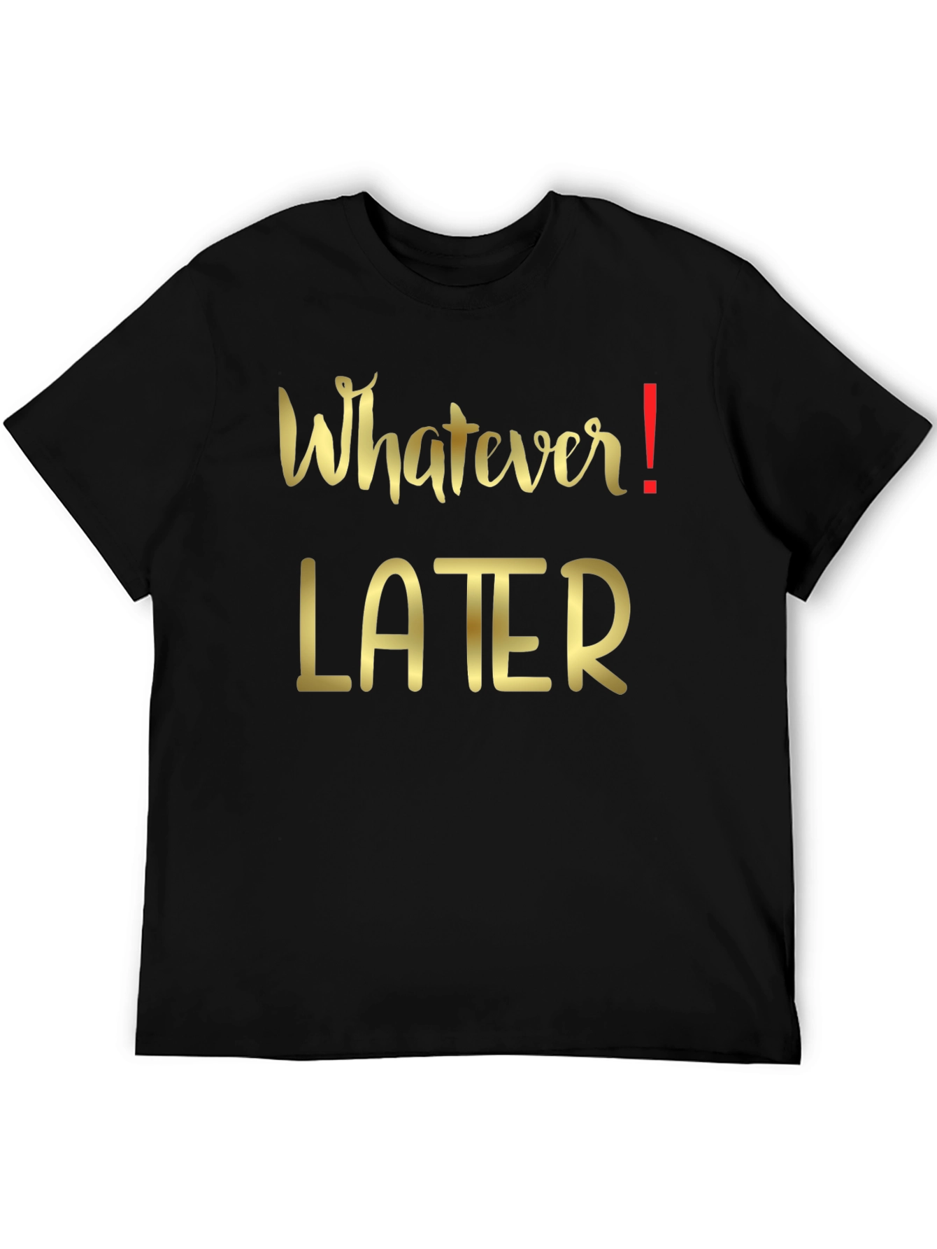 Whatever Later Graphic Tee - Casual Black T-Shirt