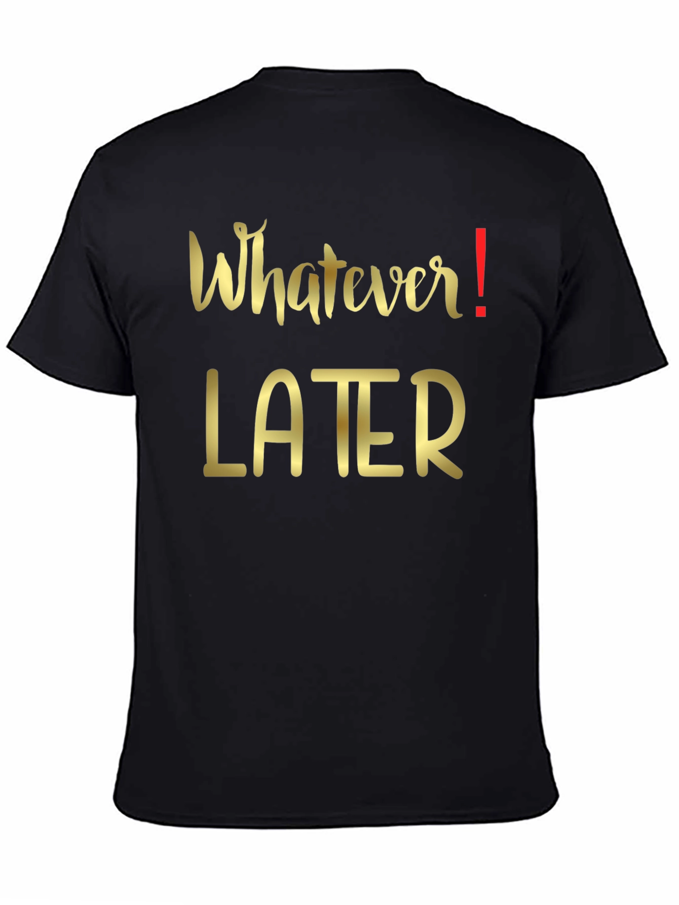 Whatever Later Graphic Tee - Casual Black T-Shirt