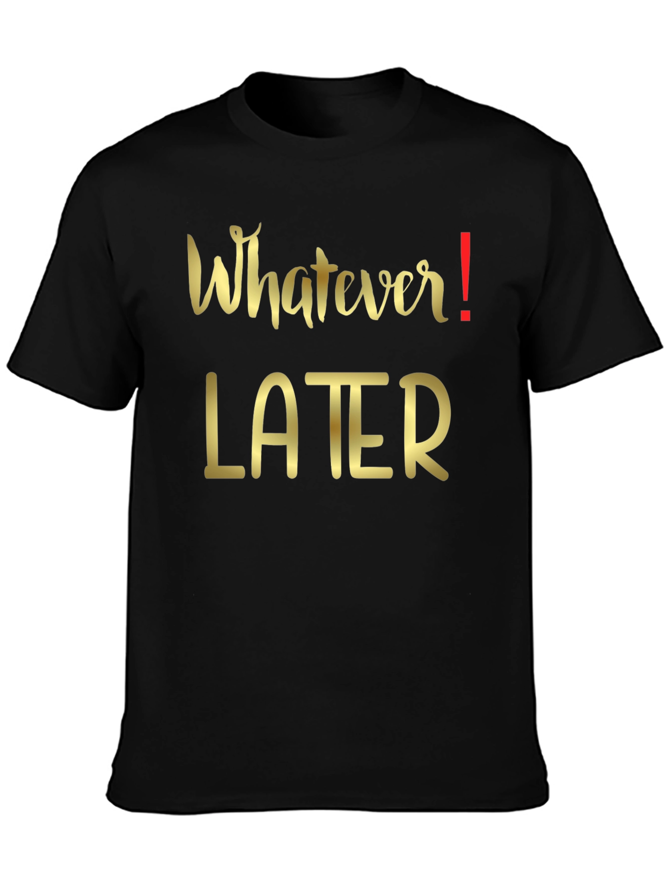 Whatever Later Graphic Tee - Casual Black T-Shirt