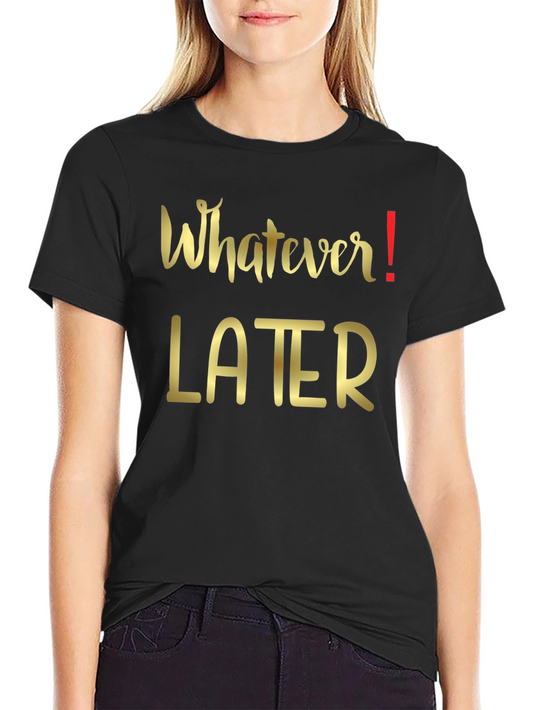 Whatever Later Graphic Tee - Casual Black T-Shirt