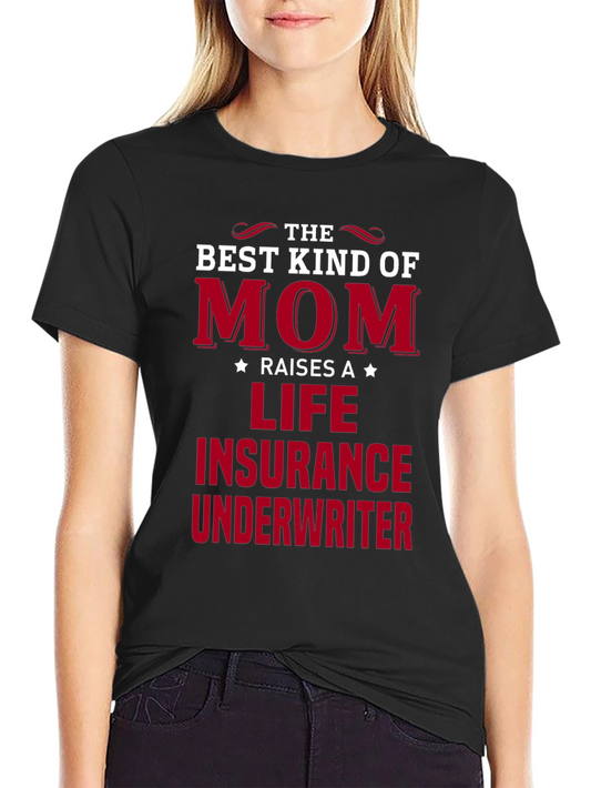 Best Kind of Mom Life Insurance Underwriter T-Shirt