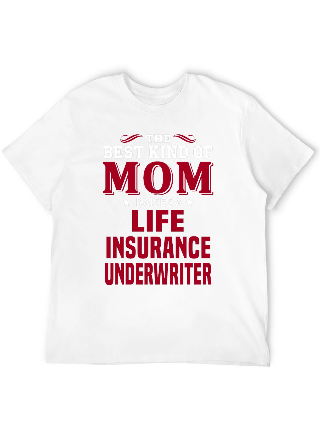 Best Kind of Mom Life Insurance Underwriter T-Shirt