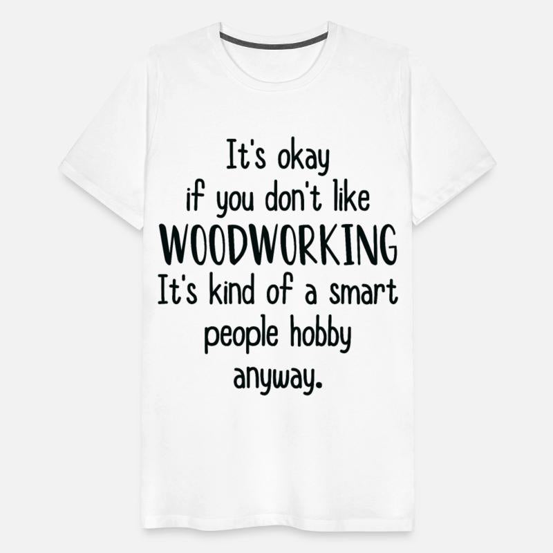 Sarcastic Woodworking Saying