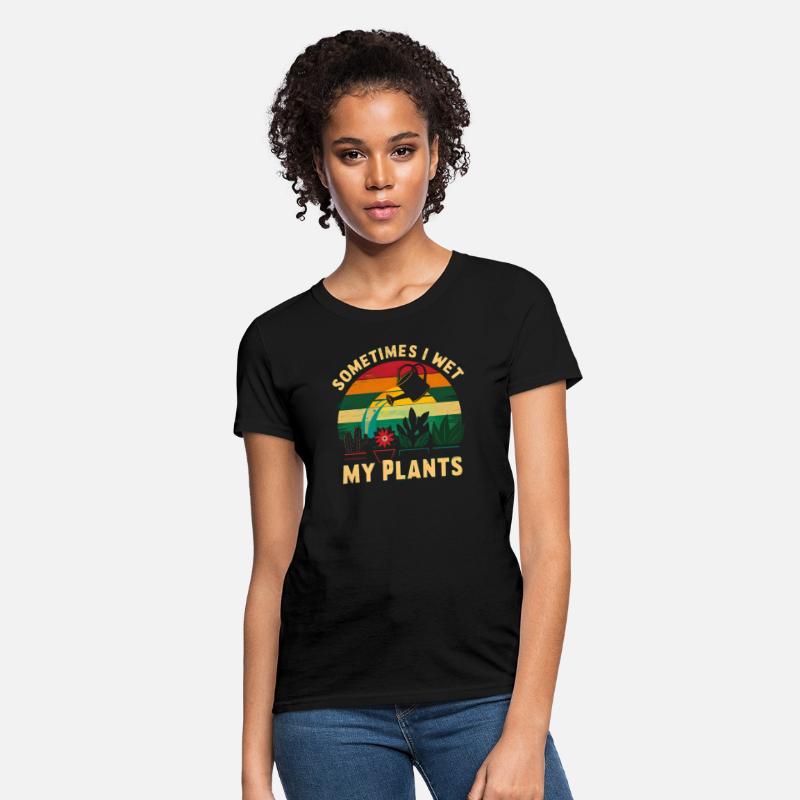Sometimes I Wet My Plants Shirt Funny Gardening