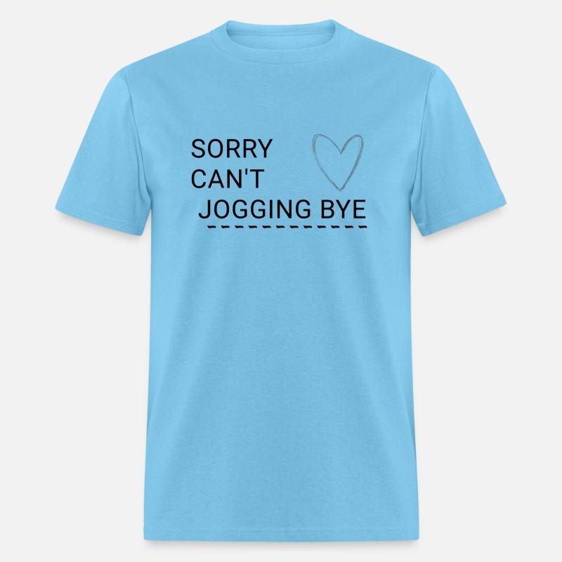 sorry can't jogging bye