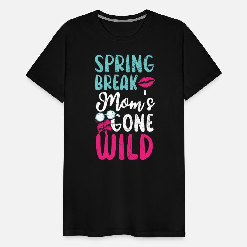 Spring Break Mom's Gone Wild Best Mommy Ever
