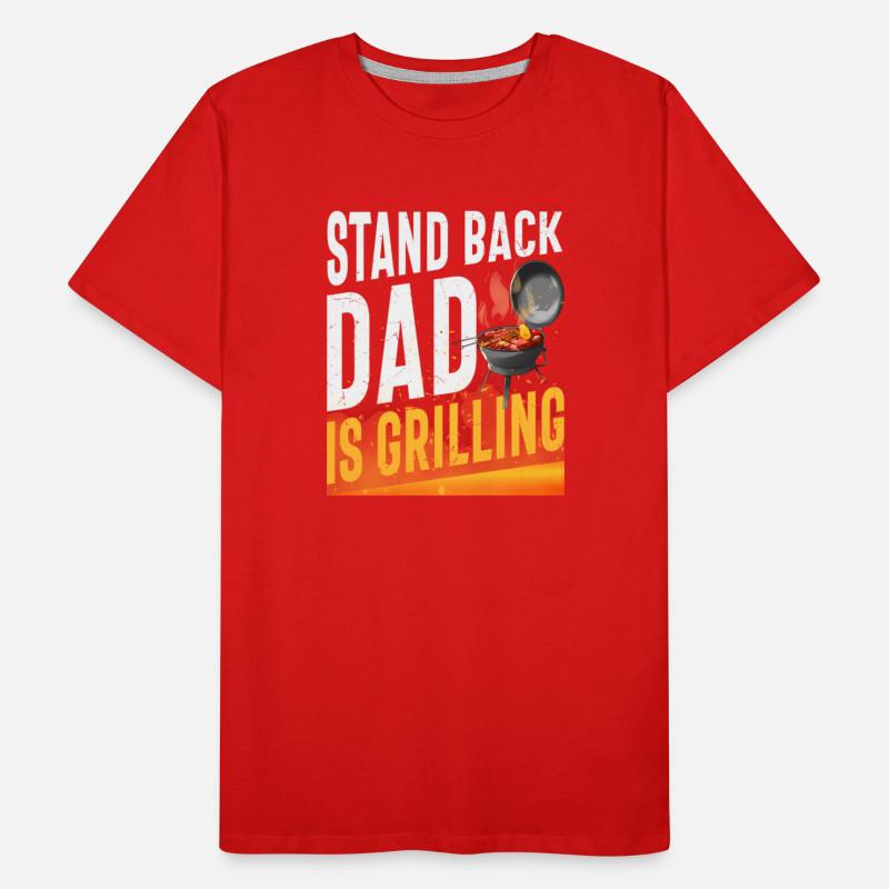 Stand Back Dad Is Grilling