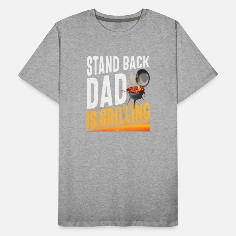 Stand Back Dad Is Grilling