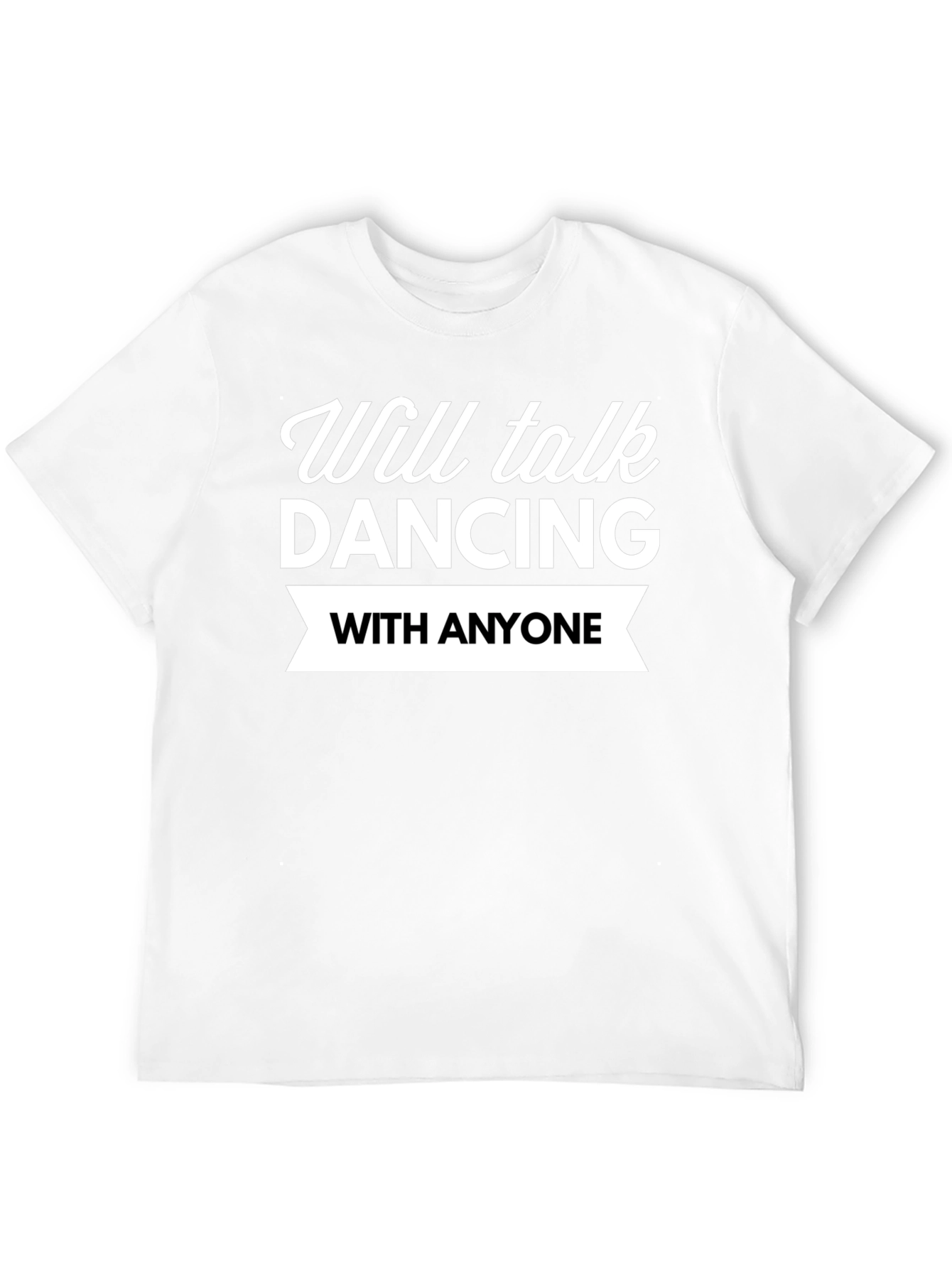 Will Talk Dancing T-Shirt - Black