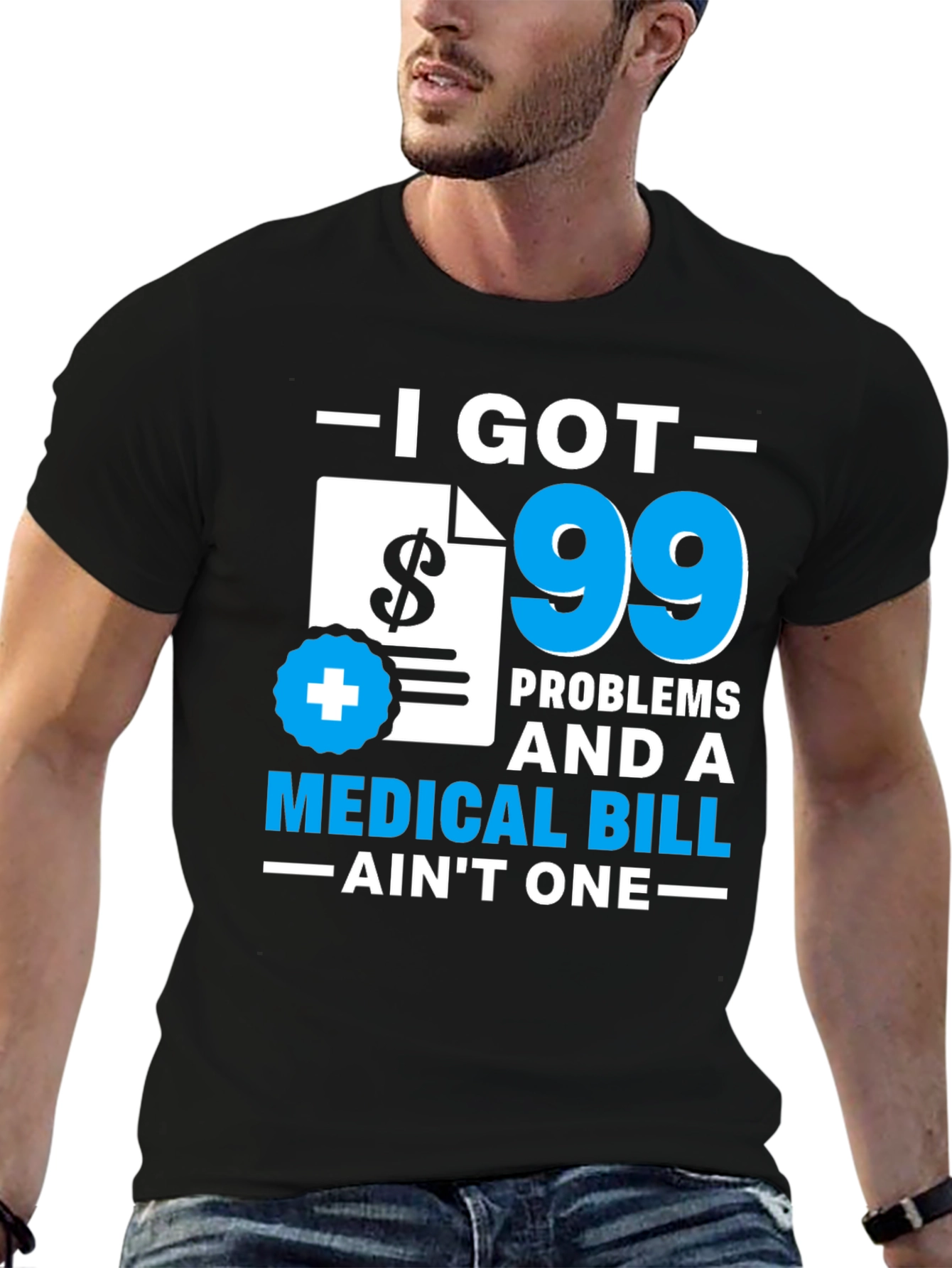 99 Problems Medical Bill T-Shirt