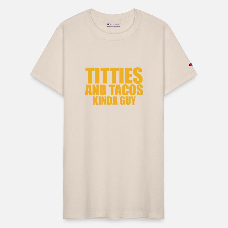 Titties And Tacos Kinda Guy