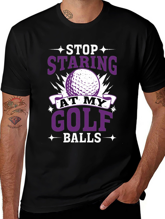 Stop Staring At My Golf Balls T-Shirt