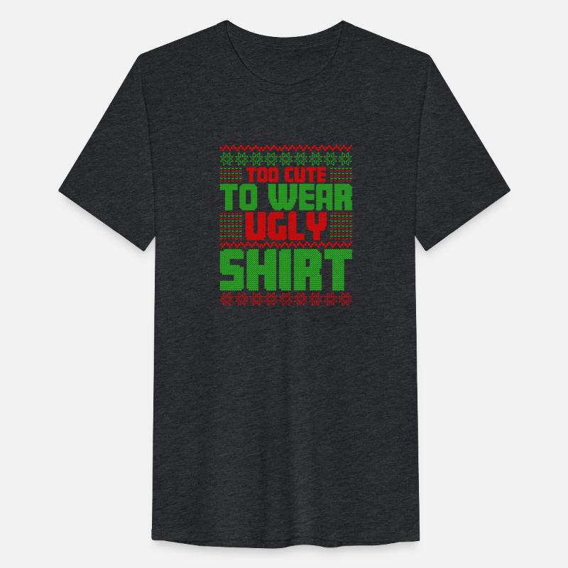 Too Cute To Wear Ugly Shirt Christmas Ugly Wear