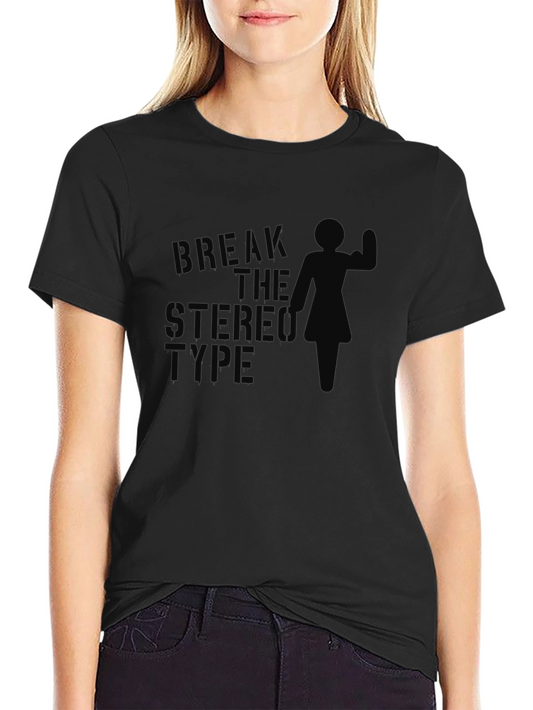 Break The Stereotype T-Shirt - Unisex