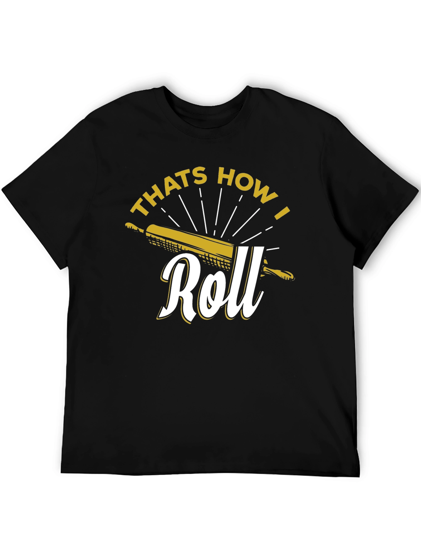 Thats How I Roll Black T-Shirt - Baking Lover