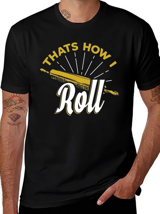 Thats How I Roll Black T-Shirt - Baking Lover