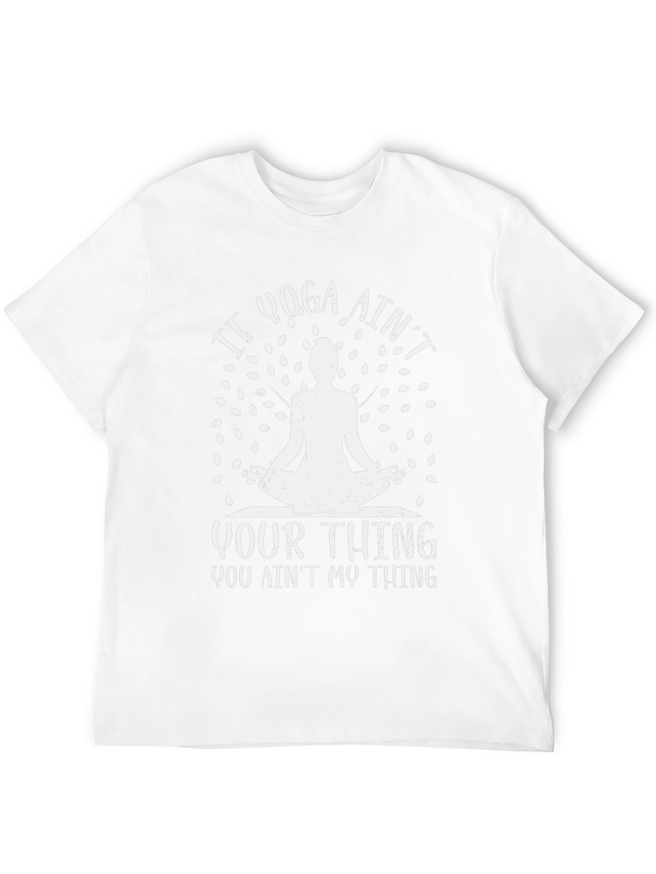 Yoga Lover T-Shirt: If Yoga Aint Your Thing