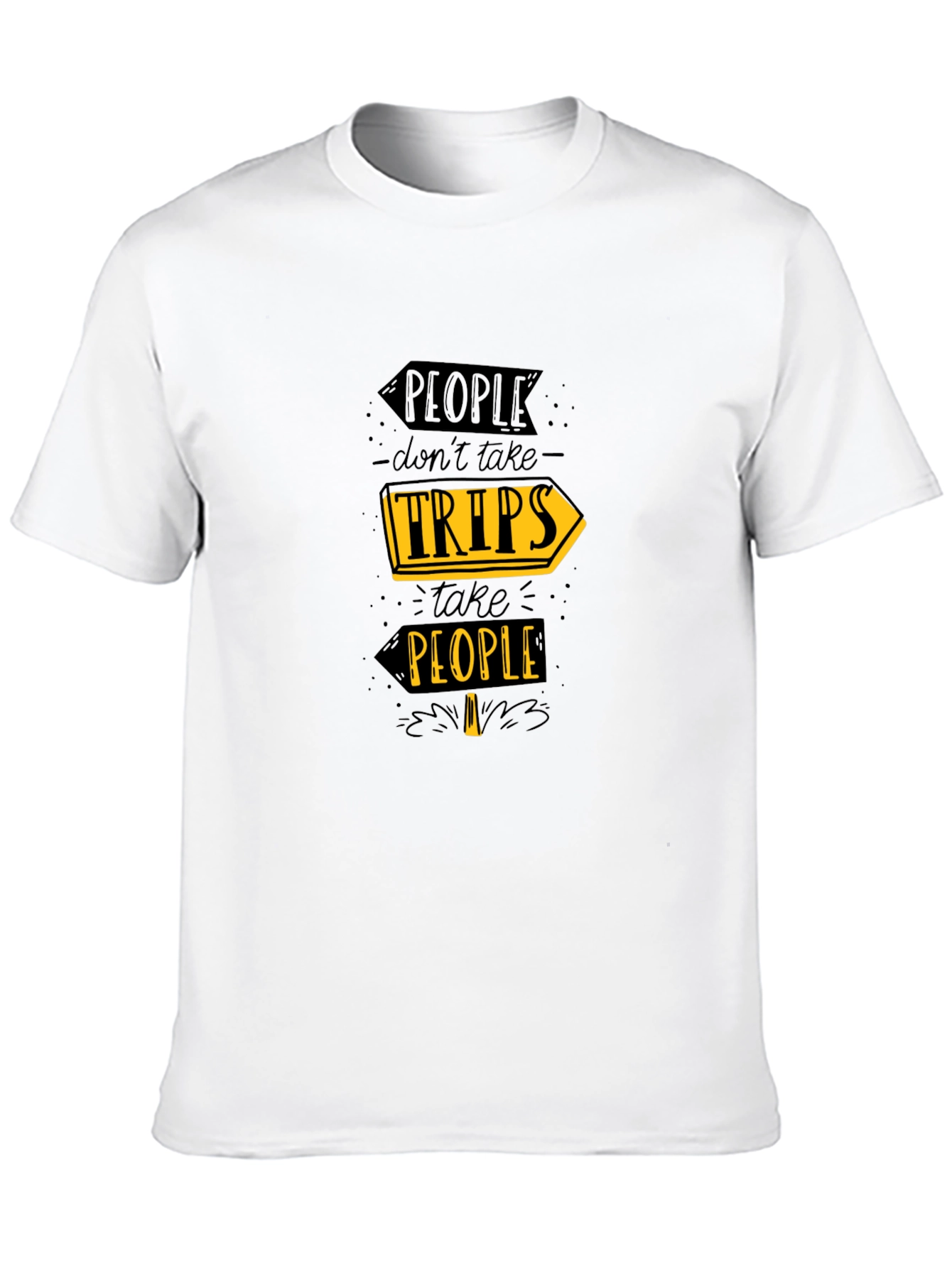 Travel Inspiration T-Shirt: People Dont Take Trips
