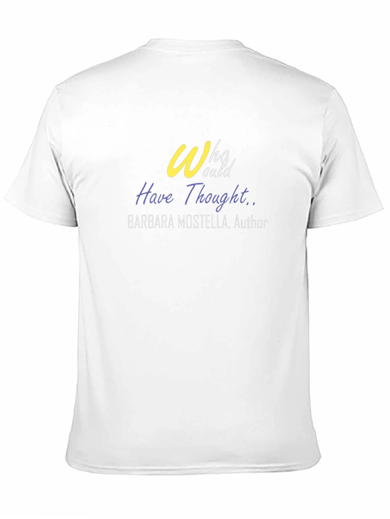 Who Would Have Thought T-Shirt