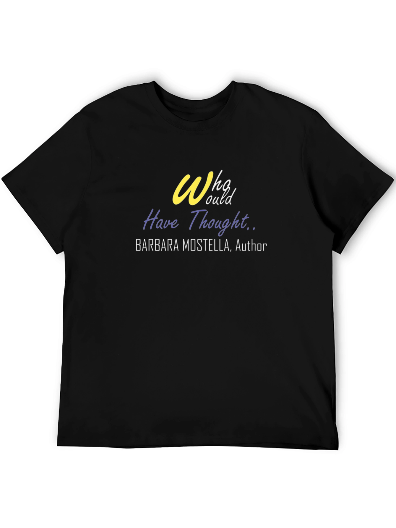 Who Would Have Thought T-Shirt