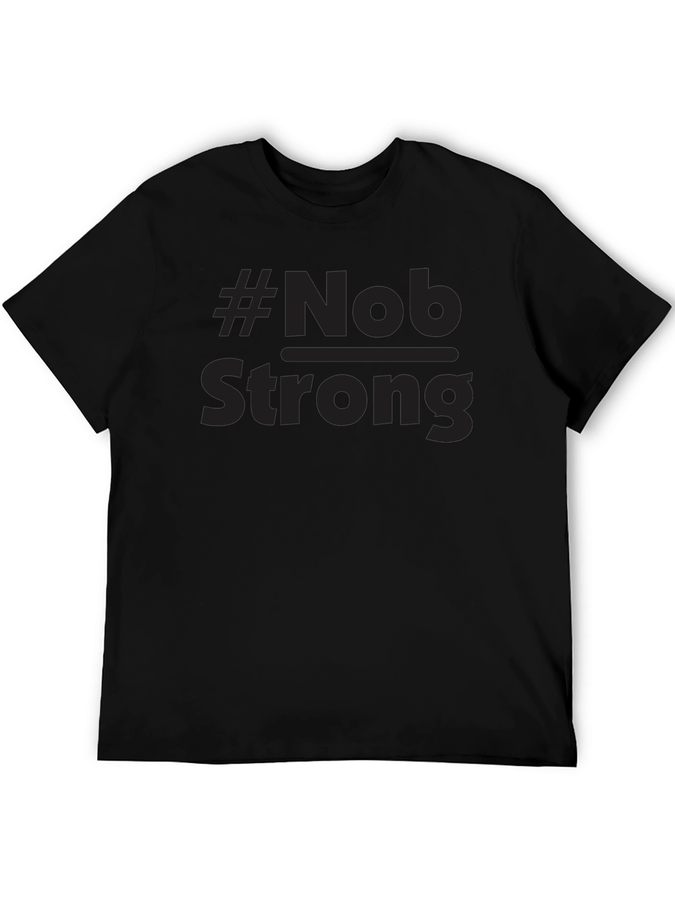 #Nob Strong Black T-Shirt - Trendy Graphic Tee