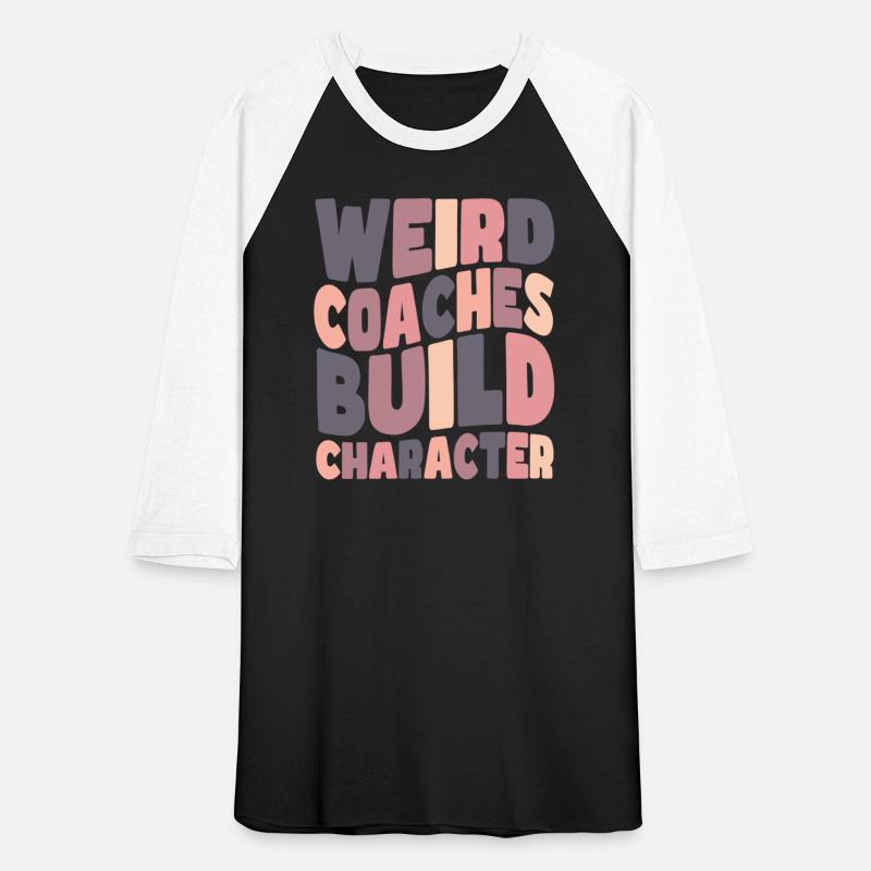 Weird Coaches Build Character Coach