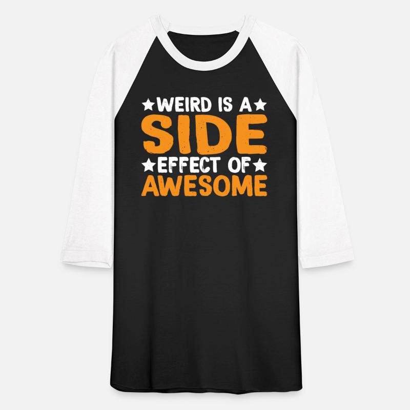 Weird Is A Side Effect Of Awesome 6