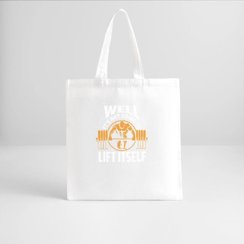 Well It's Not Going To Lift Itself Weight Lifting