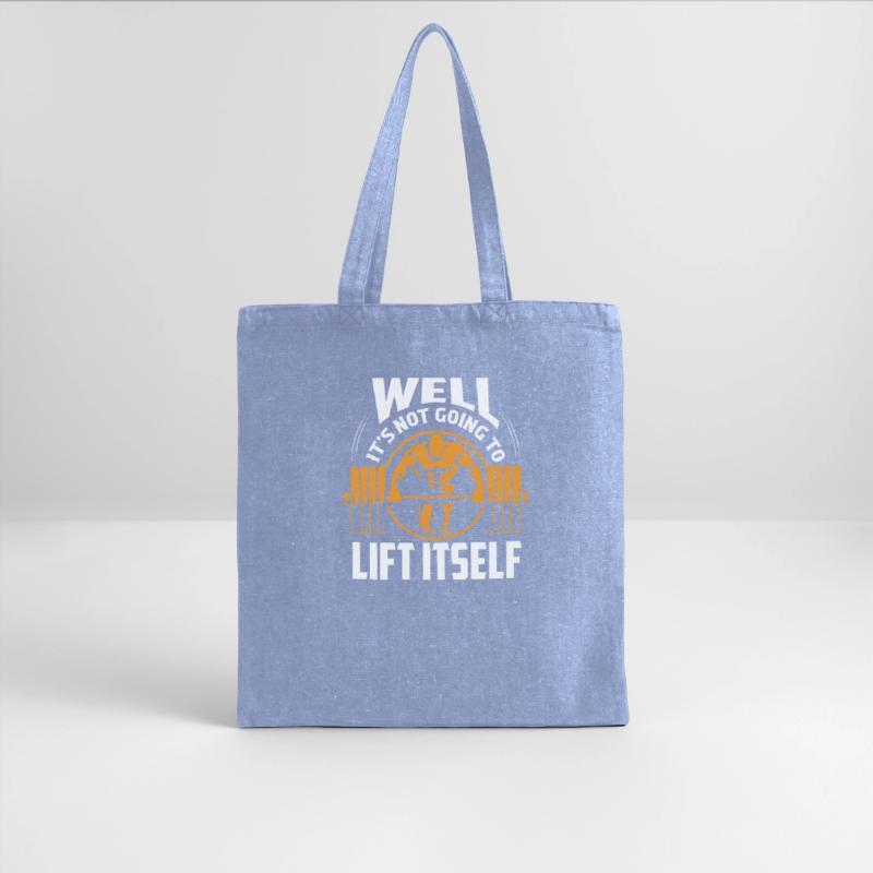 Well It's Not Going To Lift Itself Weight Lifting