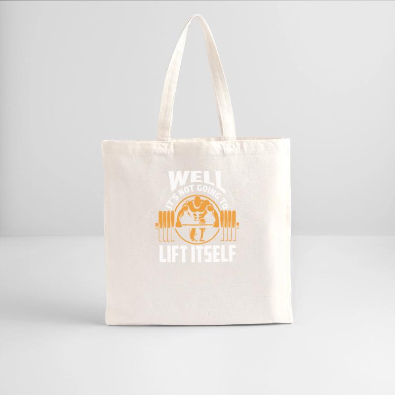 Well It's Not Going To Lift Itself Weight Lifting