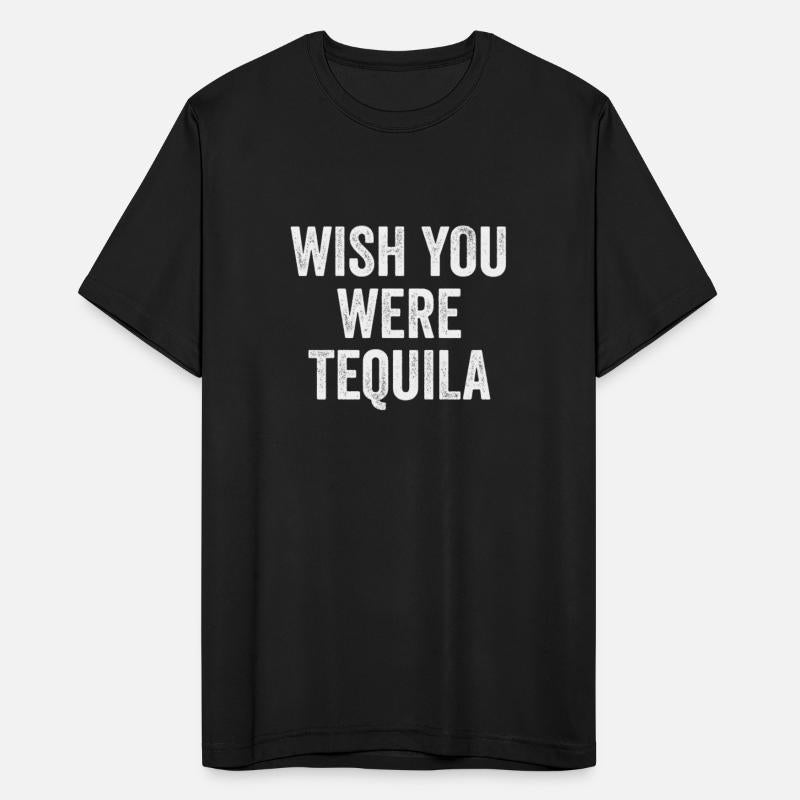 Wish You Were Tequila Mexican Alcohol Lover Humor
