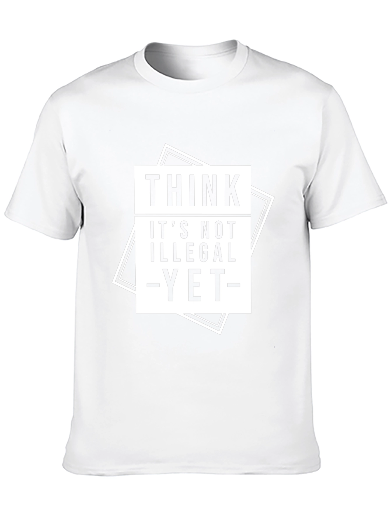 Think Its Not Illegal Yet T-Shirt