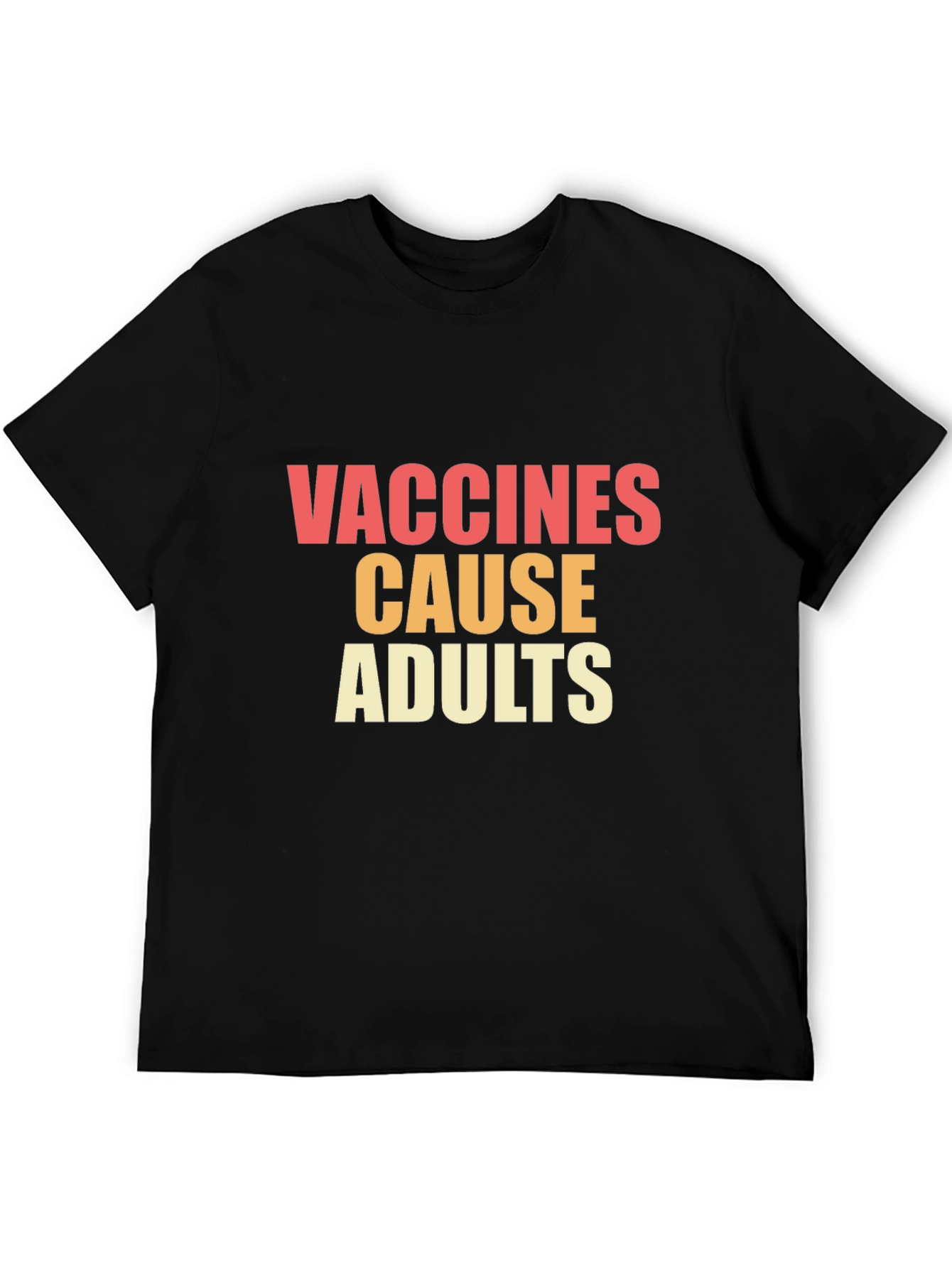 Vaccines Cause Adults Graphic Tee