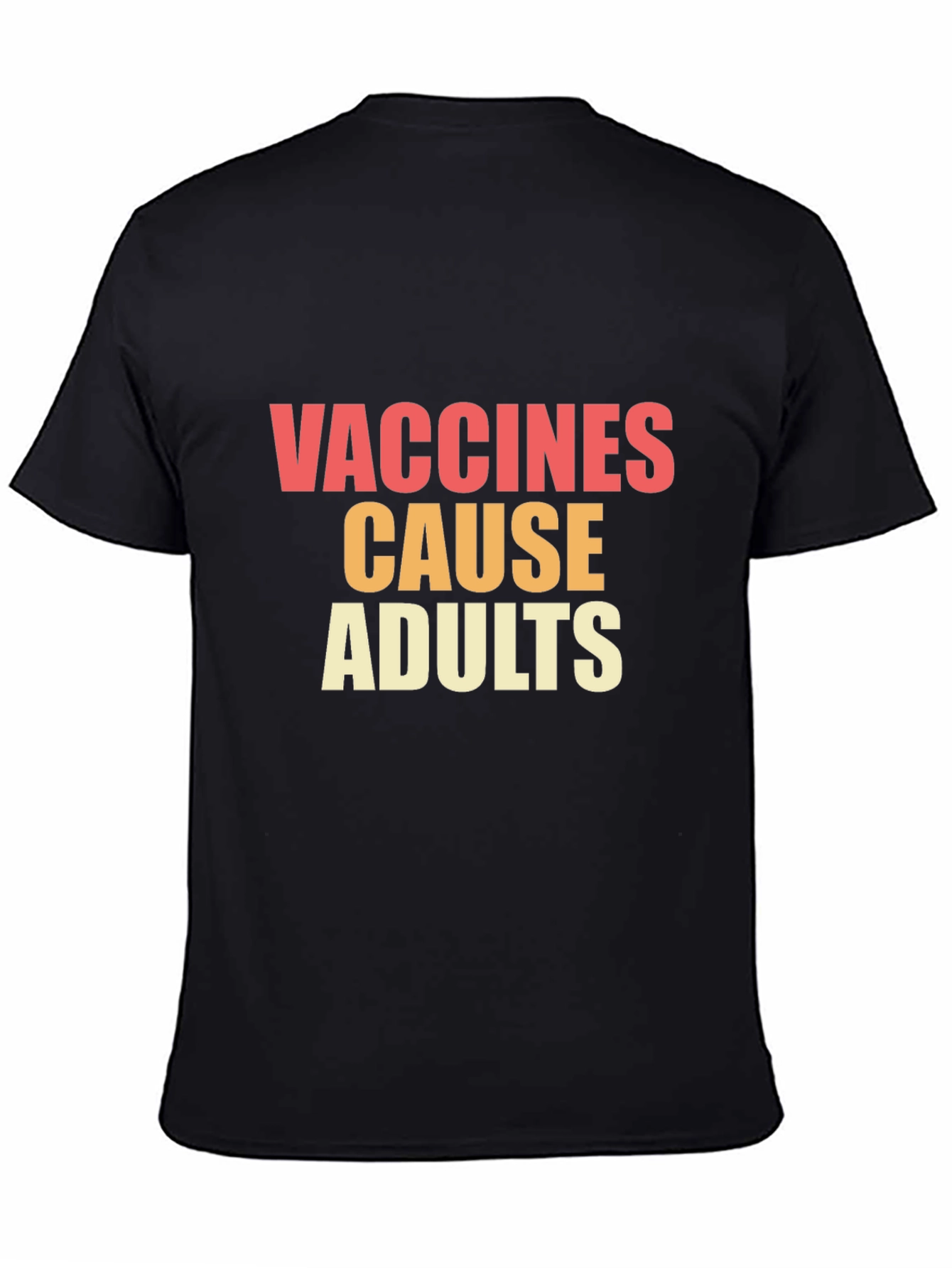 Vaccines Cause Adults Graphic Tee