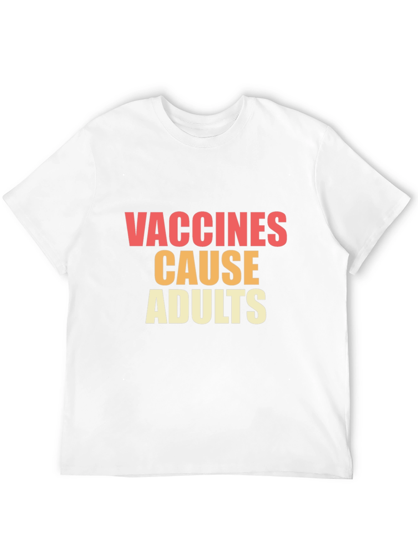 Vaccines Cause Adults Graphic Tee