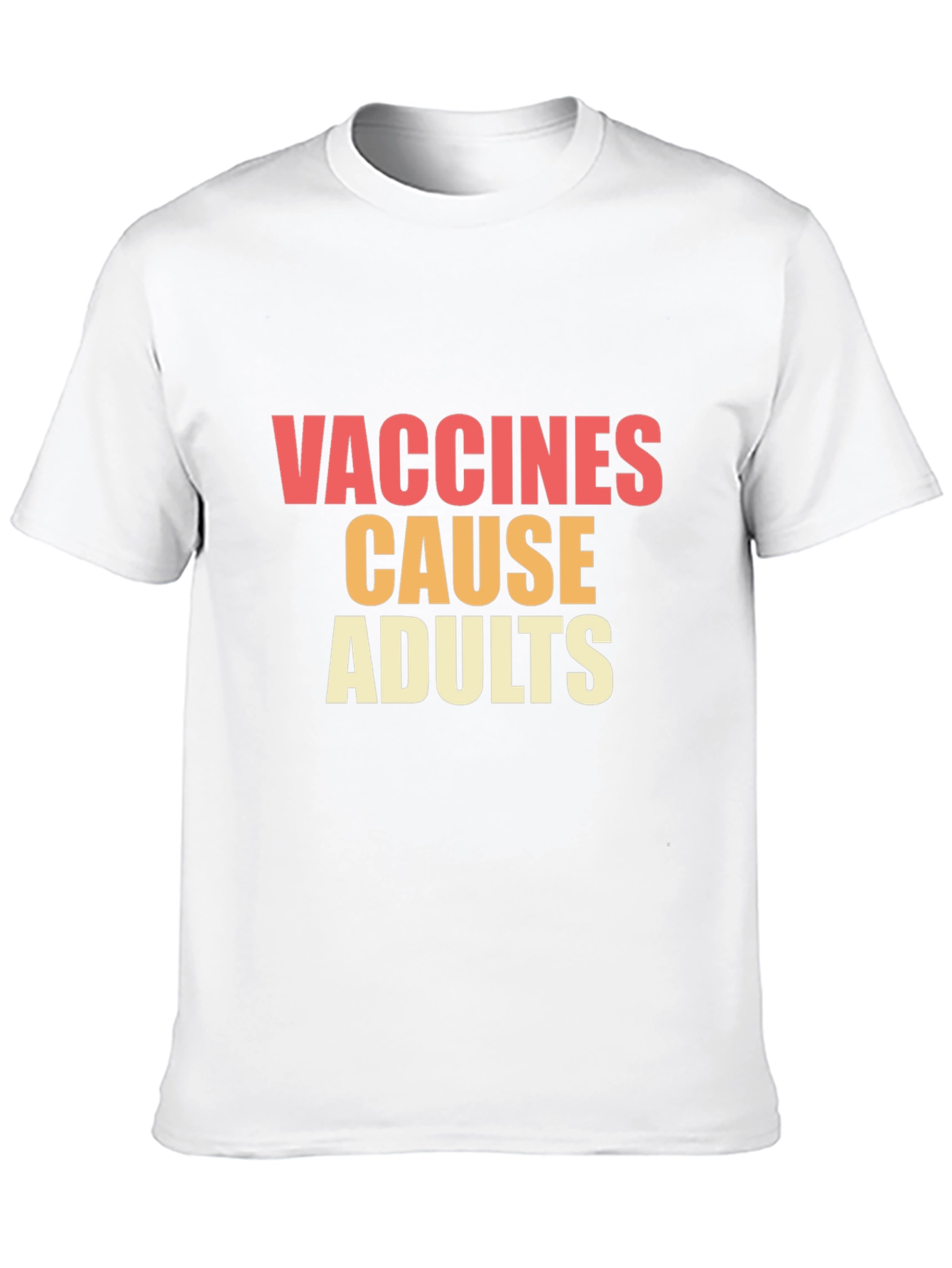 Vaccines Cause Adults Graphic Tee