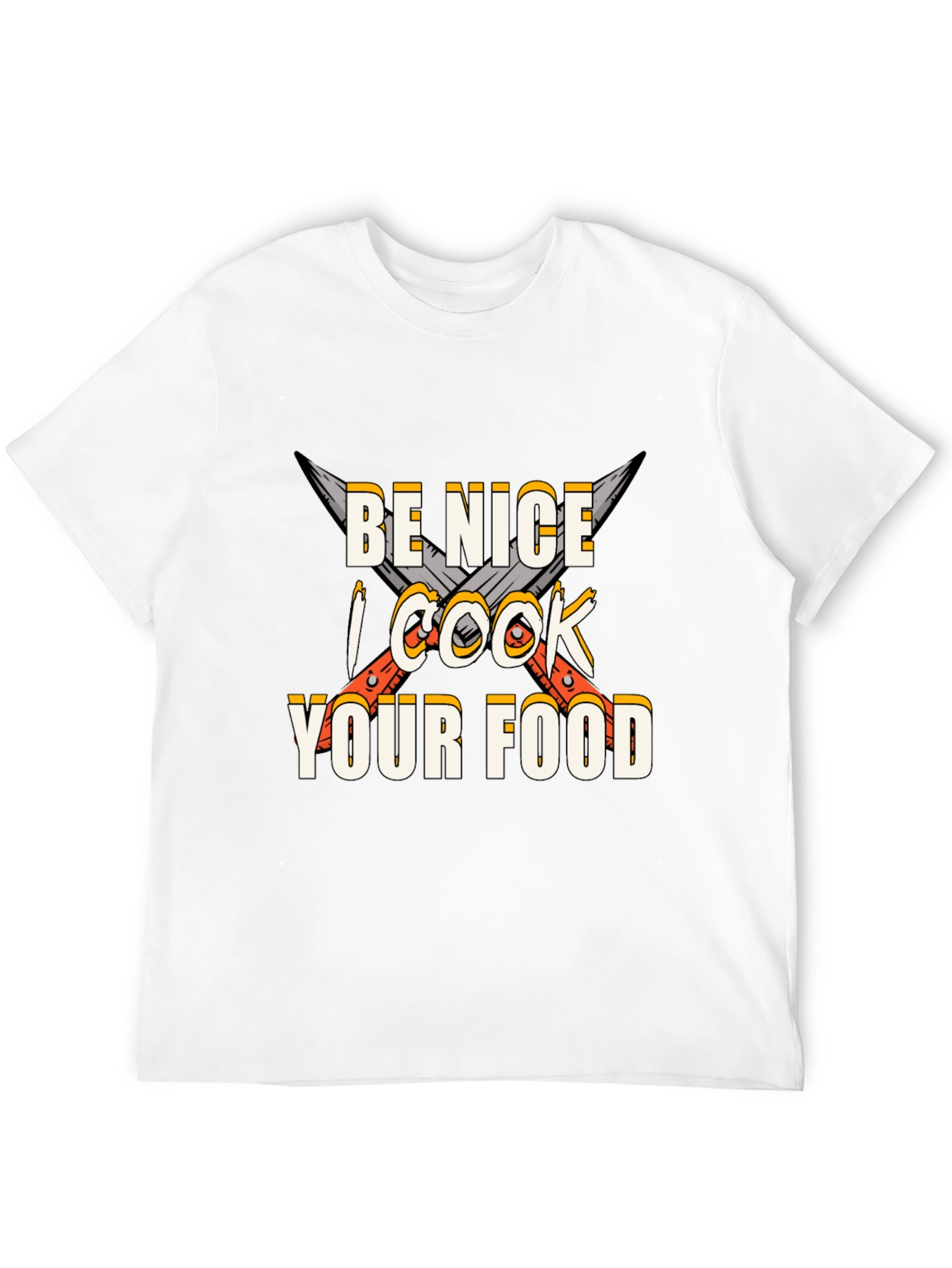 Be Nice I Cook Your Food T-Shirt