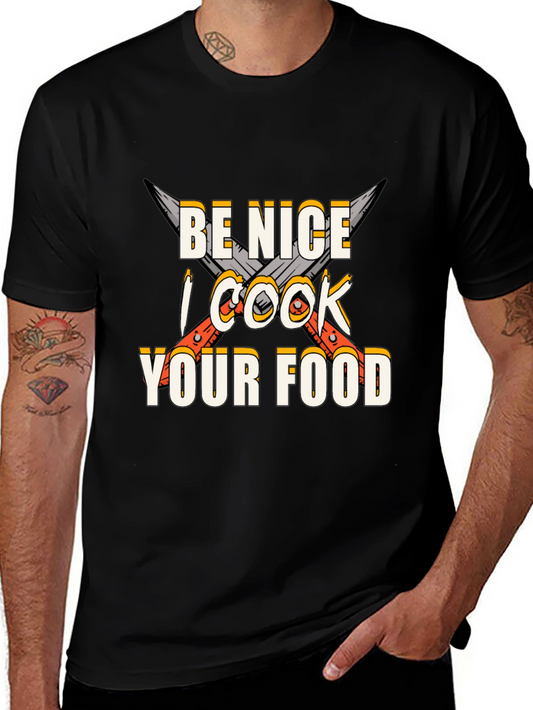 Be Nice I Cook Your Food T-Shirt